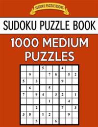 Sudoku Puzzle Book, 1,000 MEDIUM Puzzles: Bargain Sized Jumbo Book, No Wasted Puzzles With Only One Level