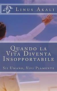 Quando la Vita Diventa Insopportabile: Sii Umano, Vivi Piamente