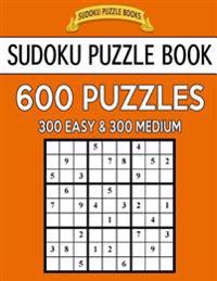 Sudoku Puzzle Book, 600 Puzzles, 300 Easy and 300 Medium: Improve Your Game With This Two Level Book