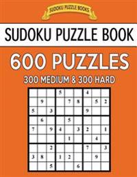 Sudoku Puzzle Book, 600 Puzzles, 300 Medium and 300 Hard: Improve Your Game With This Two Level Book