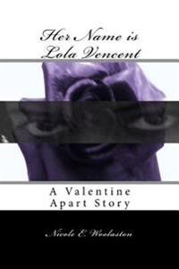Her Name is Lola Vencent: A Valentine Apart Story