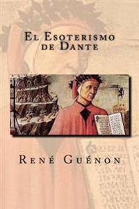 El Esoterismo de Dante/ Dante's Esotericism
