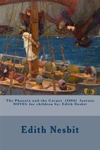 The Phoenix and the Carpet (1904) fantasy NOVEL for children by: Edith Nesbit