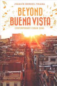 Beyond Buena Vista: Contemporary Cuban Song