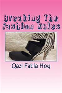 Breaking The Fashion Rules: This is because fashion rules are meant to be broken