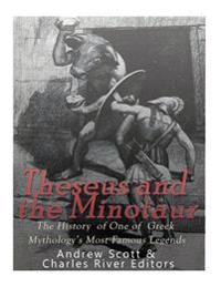 Bokomslag for "Theseus and the Minotaur: The History of One of Greek Mythology's Most Famous Legends"