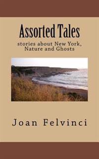 Assorted Tales: stories about New York, Nature and Ghosts