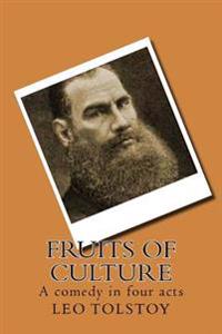 Fruits of Culture: A comedy in four acts