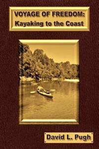 Voyage of Freedom: Kayaking To The Coast