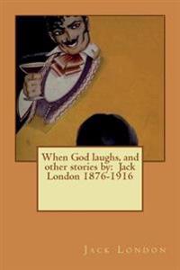 When God Laughs, and Other Stories