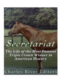 Bokomslag för "Secretariat: The Life of the Most Famous Triple Crown Winner in American History"
