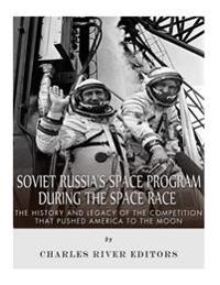 Soviet Russia�s Space Program During the Space Race