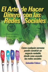 El Arte de Hacer Dinero con las Redes Sociales