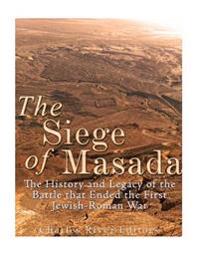 Bokomslag för "The Siege of Masada: The History and Legacy of the Battle that Ended the First Jewish-Roman War"