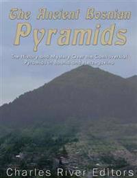 Bokomslag för "The Ancient Bosnian Pyramids: The History and Mystery Over the Controversial Pyramids in Bosnia and Herzegovina"
