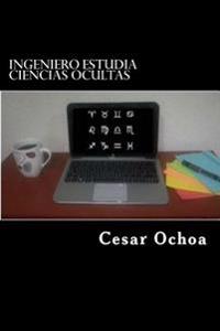 Ingeniero estudia ciencias ocultas: Y comparte su experiencia