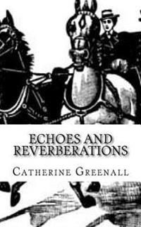 Echoes and Reverberations: A Collection of Short Stories