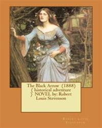 The Black Arrow (1888) ( historical adventure ) NOVEL by: Robert Louis Stevenson