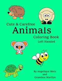 Cute & Carefree Animals Coloring Book: Left Handed Version