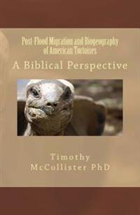 Post-Flood Migration and Biogeography of American Tortoises: A Biblical Perspective