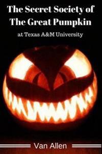 The Secret Society of the Great Pumpkin at Texas A&m University