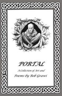 Portal: A Collection of Art and Poems by Bob Grawi