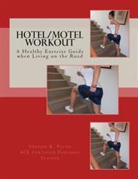 Hotel/Motel Workout: A Healthy Exercise Guide when Living on the Road