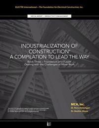 Foundation and Future: Dealing with the Challenges of More Work: Industrialization of Construction(R), A Compilation to Lead the Way, Book 3