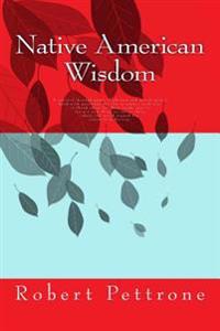Native American Wisdom: A journey through pages of phrases and quotes and a book with questions for you to answer with also to think about for