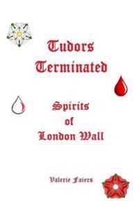 Tudors Terminated: 'Spirits of London Wall'