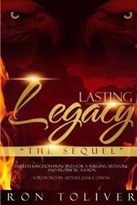 Lasting Legacy: The Sequel: Timeless Kingdom Principles For a Surging Apostolic and Prophetic Nation