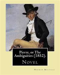 Pierre, or the Ambiguities