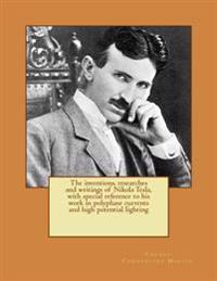 The Inventions, Researches and Writings of Nikola Tesla