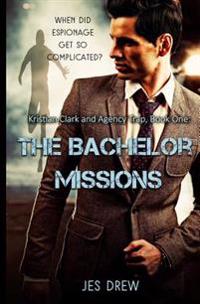 Kristian Clark and the Agency Trap Book One - The Bachelor Missions