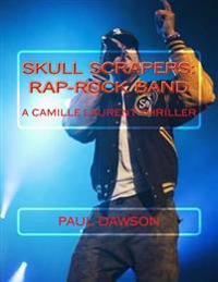 Skull Scrapers: Rap-Rock Band: A Camille Laurent Thriller
