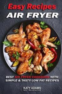 Kirjan kansi "Easy Air Fryer Recipes: Best Air Fryer Cookbook with Simple & Tasty Low Fat Reci"