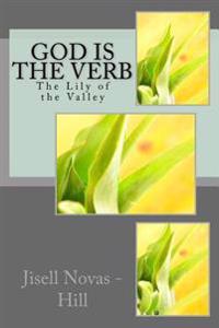 God is the Verb: The Lily of the Valley