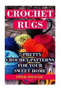 Crochet Rugs: 7 Pretty Crochet Patterns For Your Sweet Home