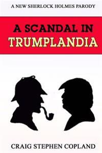 A Scandal in Trumplandia: A New Sherlock Holmes Parody