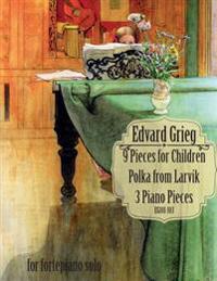 9 Pieces for Children, Larvikspolka, 3 Piano Pieces: A Selection of Short Pieces for Solo Piano