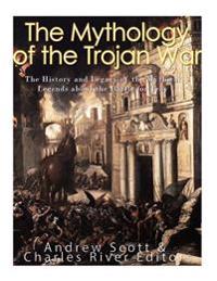Bokomslag för "The Mythology of the Trojan War: The History and Legacy of the Mythical Legends about the Battle for Troy"