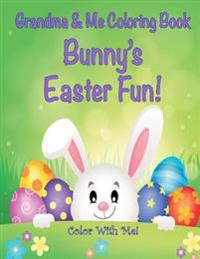 Color With Me! Grandma & Me Coloring Book: Bunny's Easter Fun!