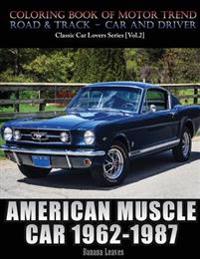 American Muscle Car 1962-1987: Automobile Lovers Collection Grayscale Coloring Books Vol 2: Coloring book of Luxury High Performance Classic Car Seri