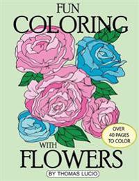 Fun Coloring with Flowers: coloring book of flowers