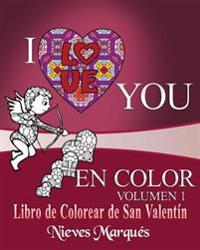 I Love you en Color.: Libro de Colorear de San Valentin.