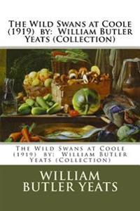 The Wild Swans at Coole (1919) by: William Butler Yeats (Collection)