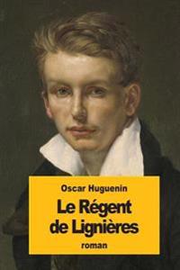 Le R�gent De Ligni�res