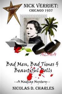 Nick Verriet: Chicago 1937: Bad Men, Bad Times & Beautiful Dolls