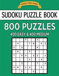 Sudoku Puzzle Book, 800 Puzzles, 400 Easy and 400 Medium: Improve Your Game With This Two Level Book