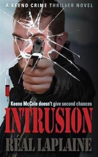 INTRUSION - A Keeno Crime Thriller: Keeno McCole doesn't give second chances